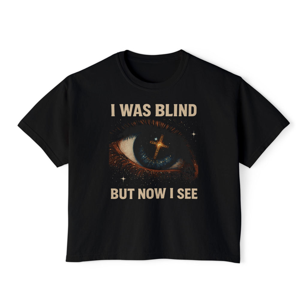 "I was BLIND, but now I SEE" - Graphic Boxy Tee