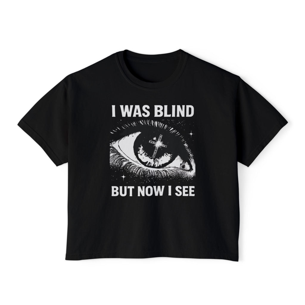 "I was BLIND, but now I SEE" - Graphic Boxy Tee